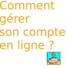 Comment gérer son compte en ligne