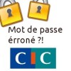 Mot de passe éronné CIC