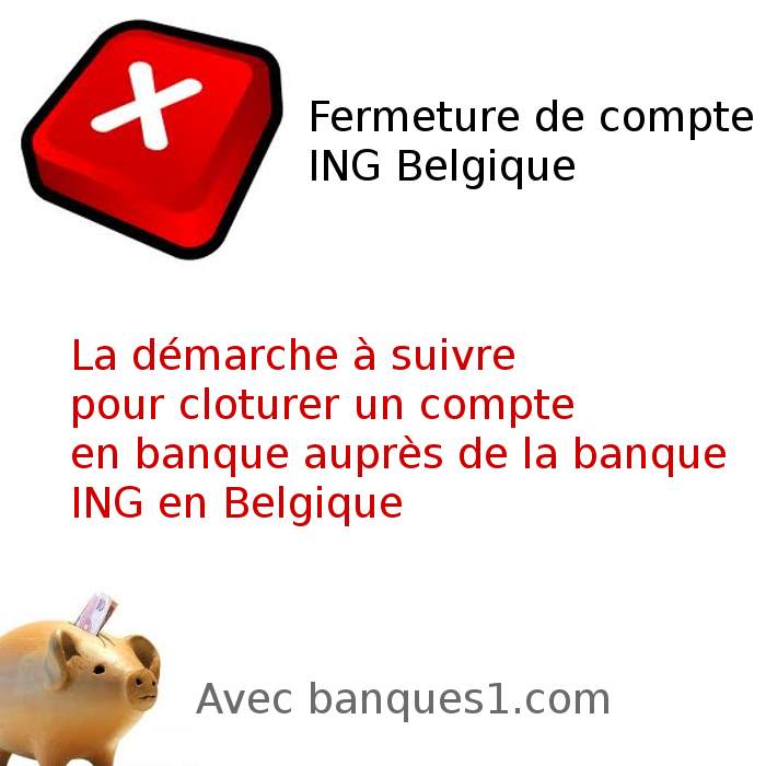 fermer un compte ing en belgique